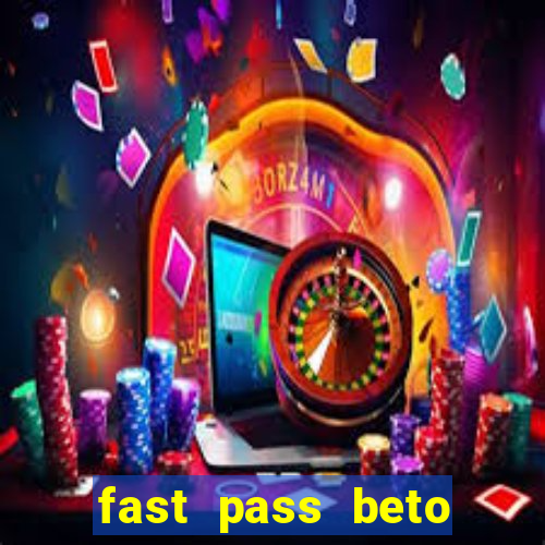 fast pass beto carrero valor